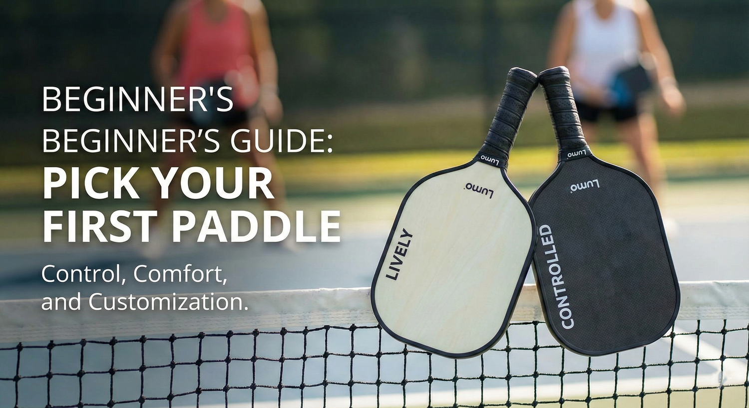 Pickleball Paddle for Beginners: A Practical Buying & Customization Guide
