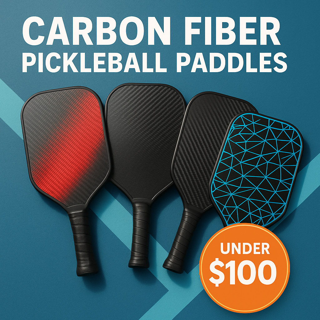 Cheap Carbon Fiber Pickleball Paddles Under $100 (2025 Guide)
